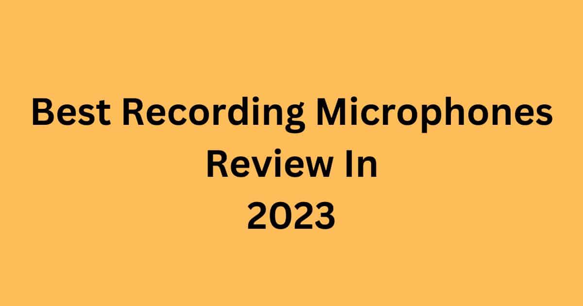 Best Recording Microphones Review in 2023_